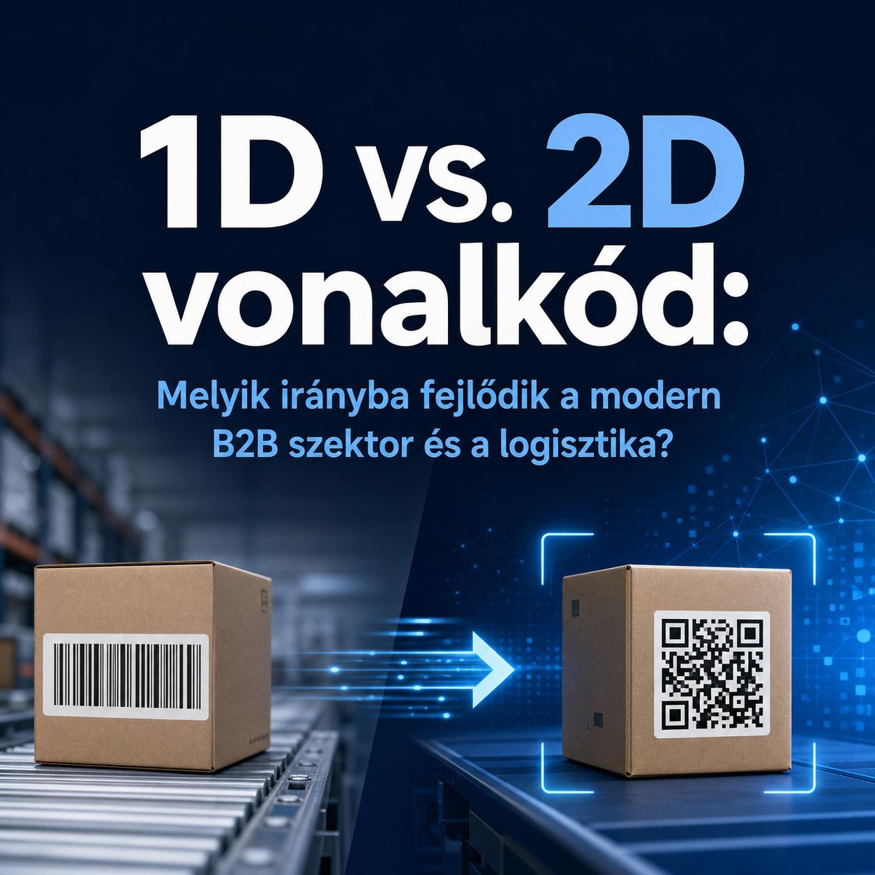1D vs. 2D vonalkód: Melyik irányba fejlődik a modern B2B szektor és a logisztika?