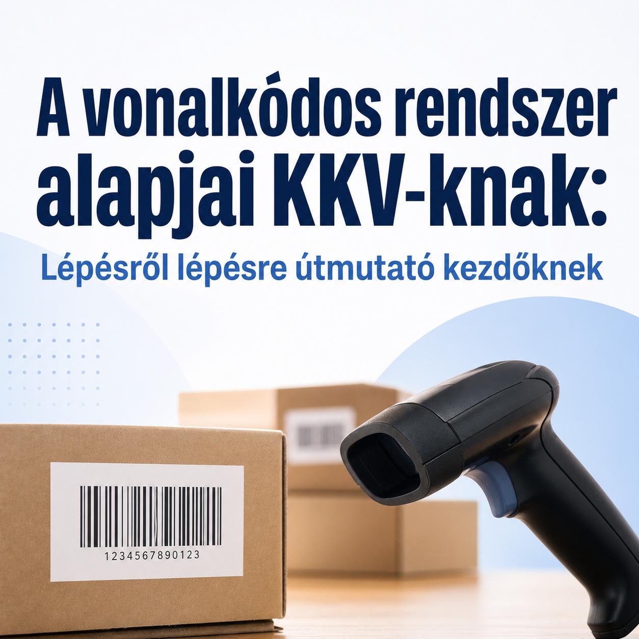 A vonalkódos rendszer alapjai KKV-knak: Lépésről lépésre útmutató kezdőknek