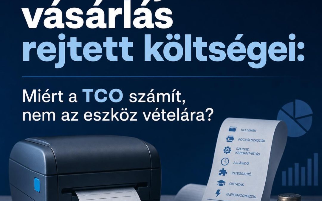 Címkenyomtató vásárlás rejtett költségei: Miért a TCO számít, nem az eszköz vételára?