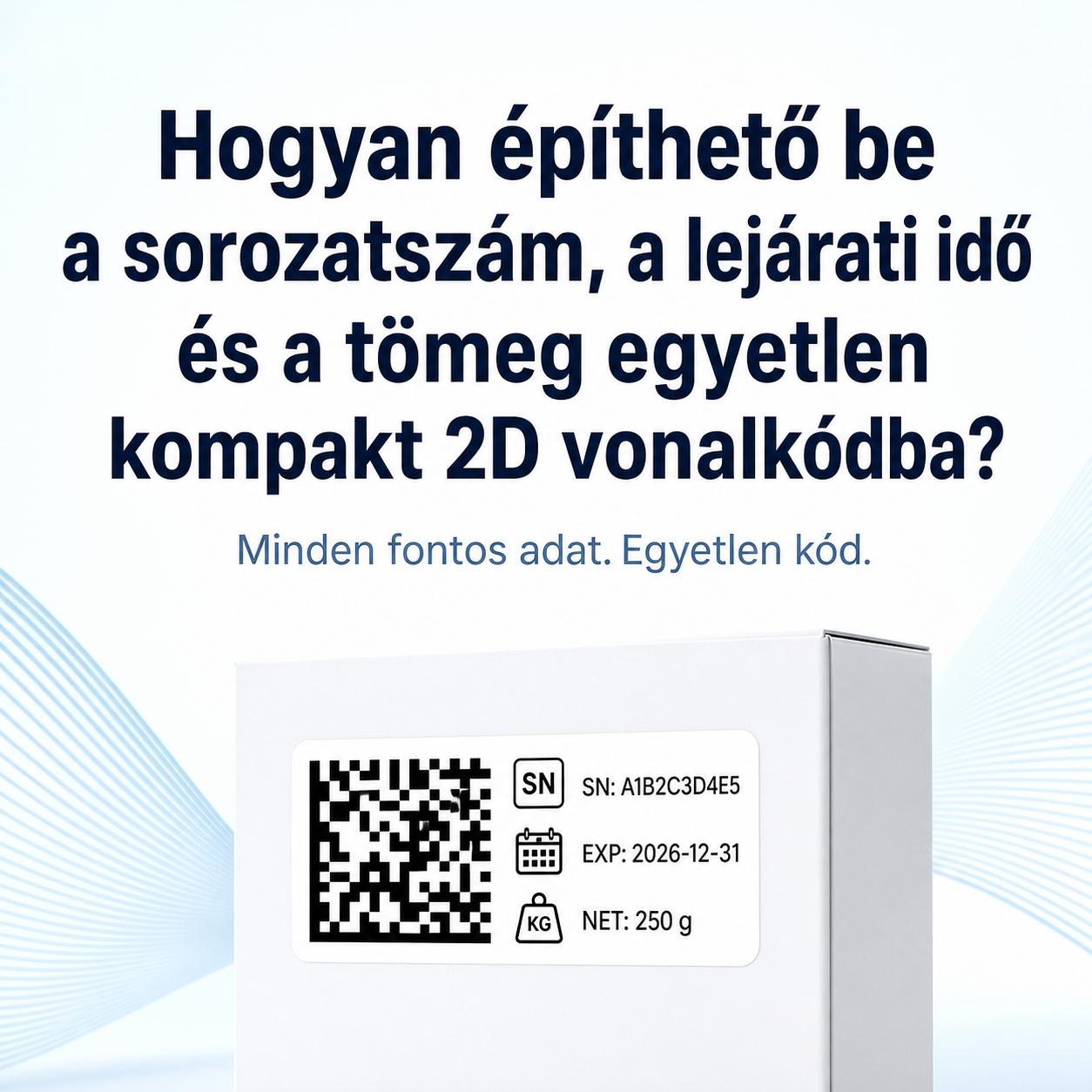 Hogyan építhető be a sorozatszám, a lejárati idő és a tömeg egyetlen kompakt 2D vonalkódba?