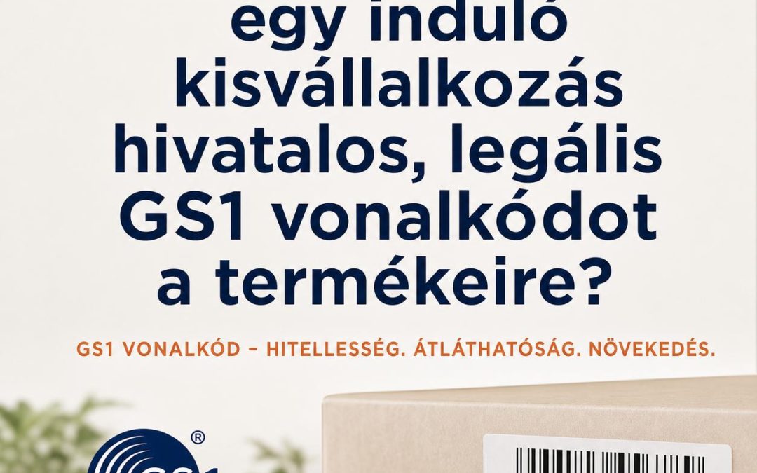 Hogyan igényelhet egy induló kisvállalkozás hivatalos, legális GS1 vonalkódot a termékeire?