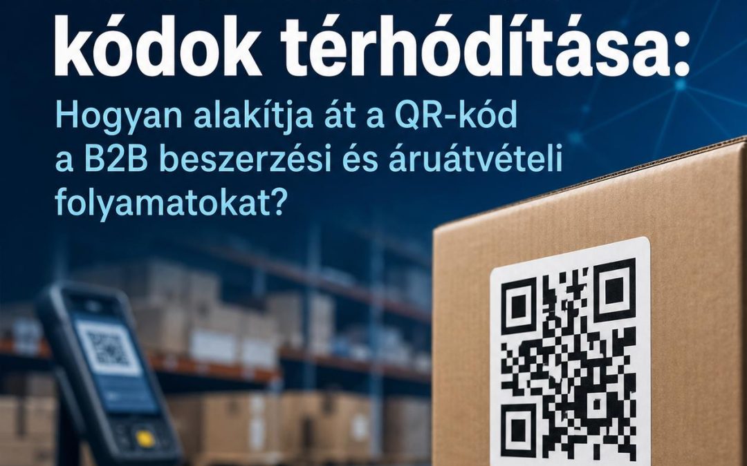Kétdimenziós kódok térhódítása: Hogyan alakítja át a QR-kód a B2B beszerzési és áruátvételi folyamatokat?