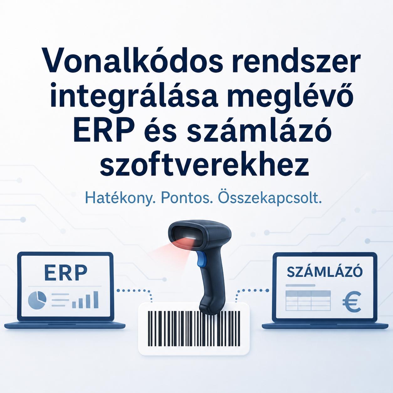 Vonalkódos rendszer integrálása meglévő ERP és számlázó szoftverekhez Vonalkódos rendszer integrálása meglévő ERP és számlázó szoftverekhez